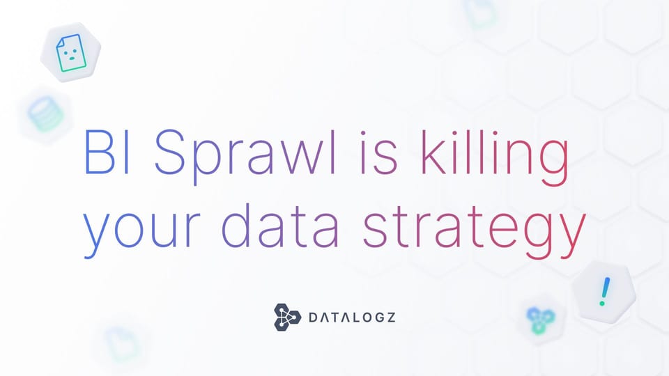 BI Sprawl Is Killing Your Data Strategy